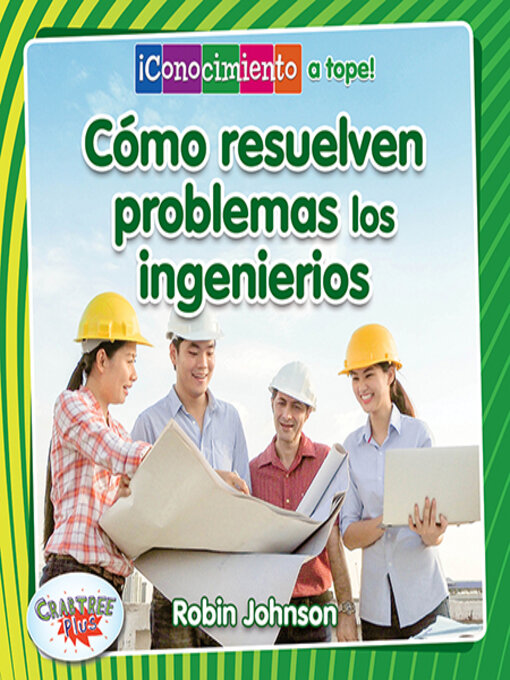 Title details for Cómo resuelven problemas los ingenieros (How Engineers Solve Problems) by Robin Johnson - Available